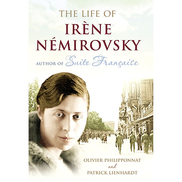 The Life of Irene Nemirovsky, Olivier Philipponnat, Patrick Lienhardt