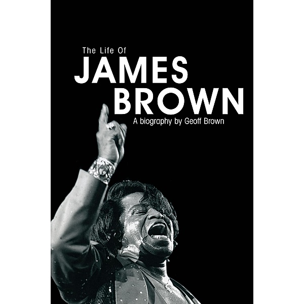 The Life of James Brown, Geoff Brown