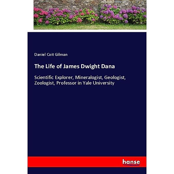 The Life of James Dwight Dana, Daniel Coit Gilman