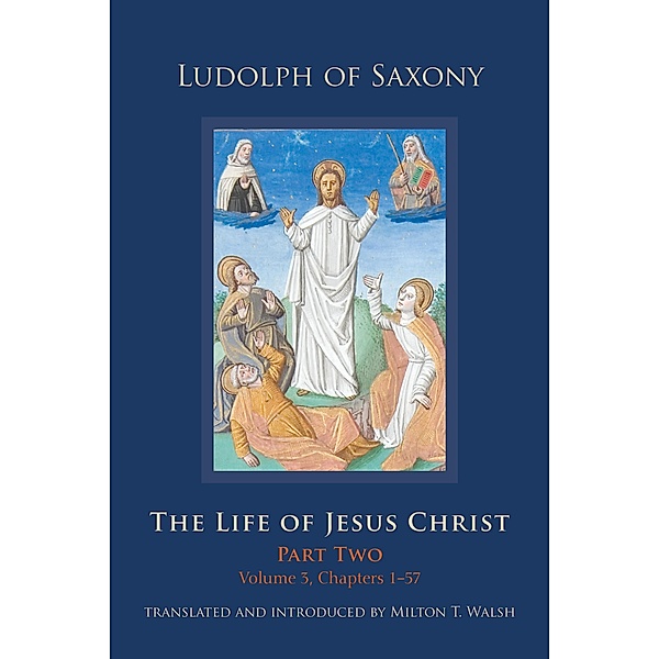 The Life of Jesus Christ / Cistercian Studies Series Bd.283, Ludolph of Saxony