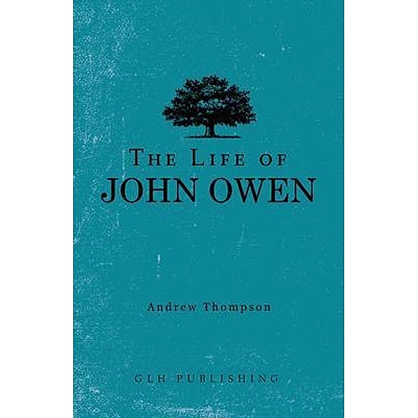 The Life of John Owen, Andrew Thompson