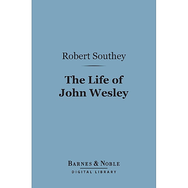 The Life of John Wesley (Barnes & Noble Digital Library) / Barnes & Noble, Robert Southey