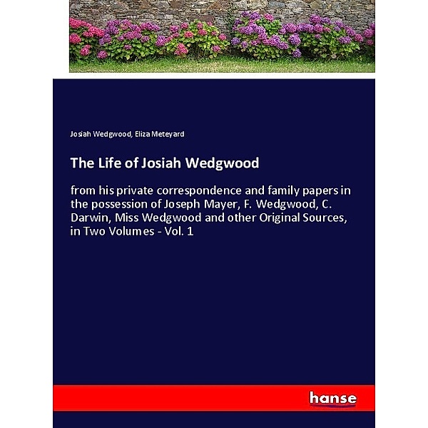 The Life of Josiah Wedgwood, Josiah Wedgwood, Eliza Meteyard