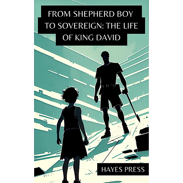 The Life of King David: From Shepherd Boy to Sovereign: (Old Testament Commentary Series, #4) / Old Testament Commentary Series, Hayes Press