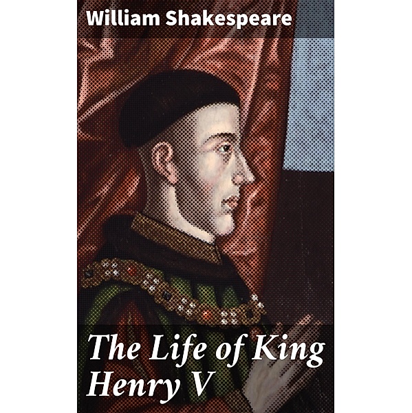 The Life of King Henry V, William Shakespeare