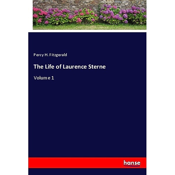The Life of Laurence Sterne, Percy H. Fitzgerald