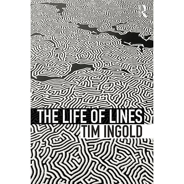 The Life of Lines, Tim Ingold