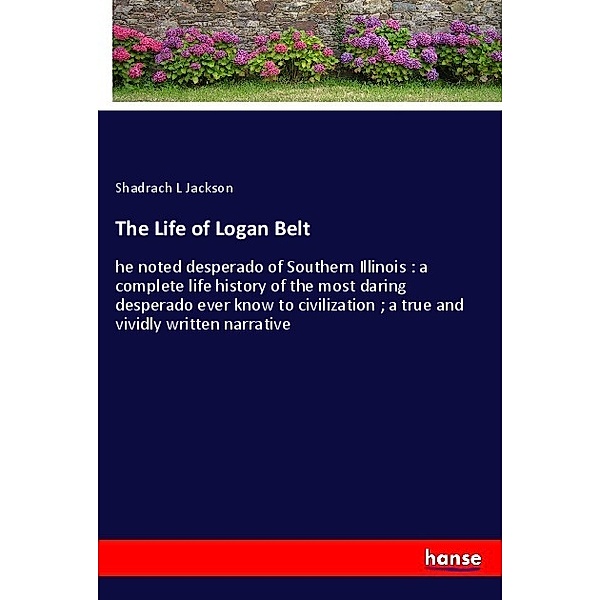 The Life of Logan Belt, Shadrach L Jackson