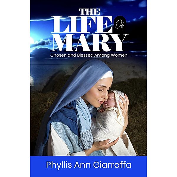 The Life of Mary, Phyllis Ann Giarraffa