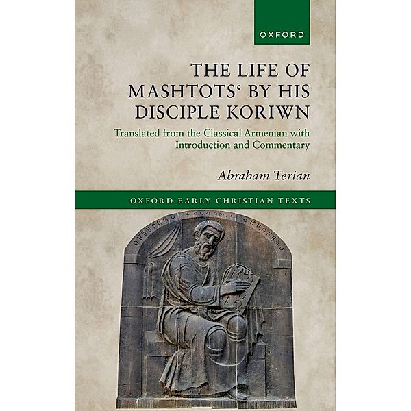 The Life of Mashtots' by his Disciple Koriwn / Oxford Early Christian Studies, Abraham Terian