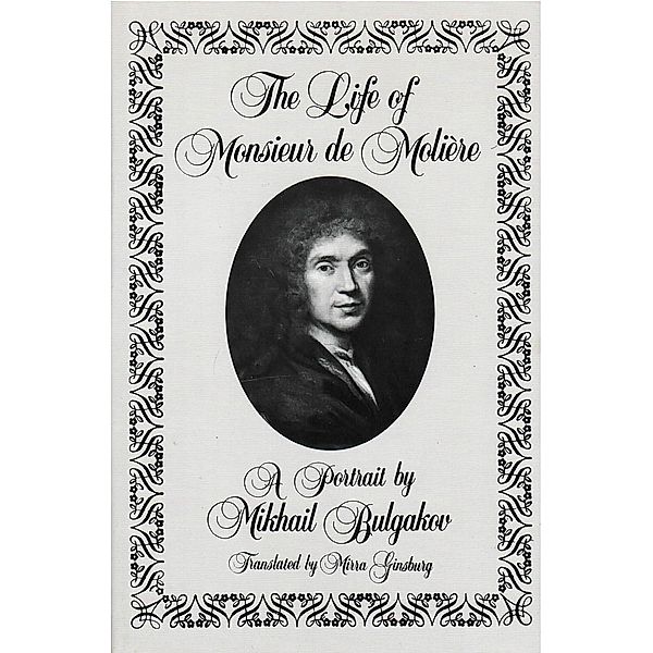 The Life of Monsieur de Molière: A Portrait by Mikhail Bulgakov, Mikhail Afanasevich Bulgakov