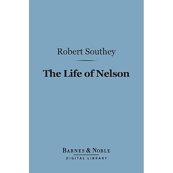 The Life of Nelson (Barnes & Noble Digital Library) / Barnes & Noble, Robert Southey