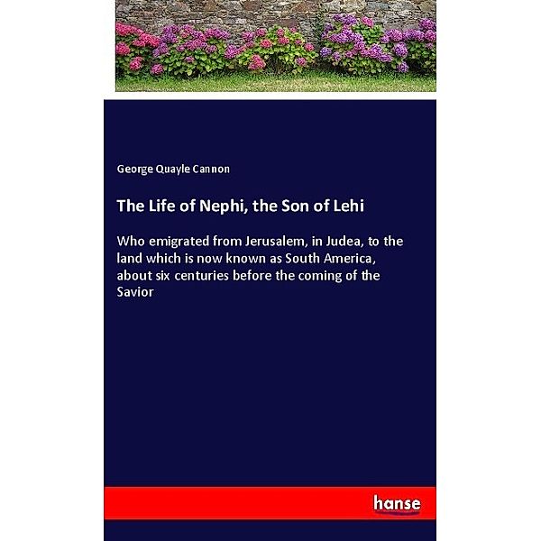 The Life of Nephi, the Son of Lehi, George Q. Cannon