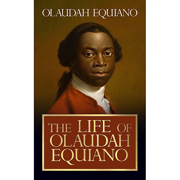 The Life of Olaudah Equiano / G&D Media, Olaudah Equiano