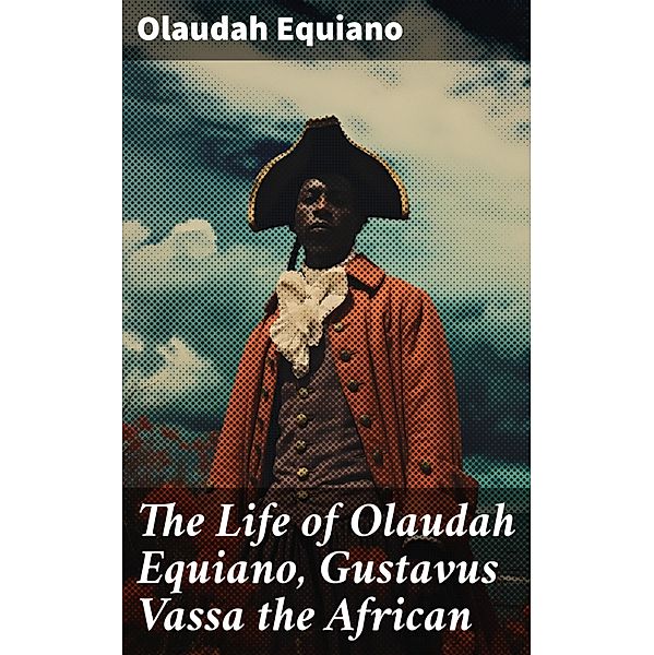 The Life of Olaudah Equiano, Gustavus Vassa the African, Olaudah Equiano