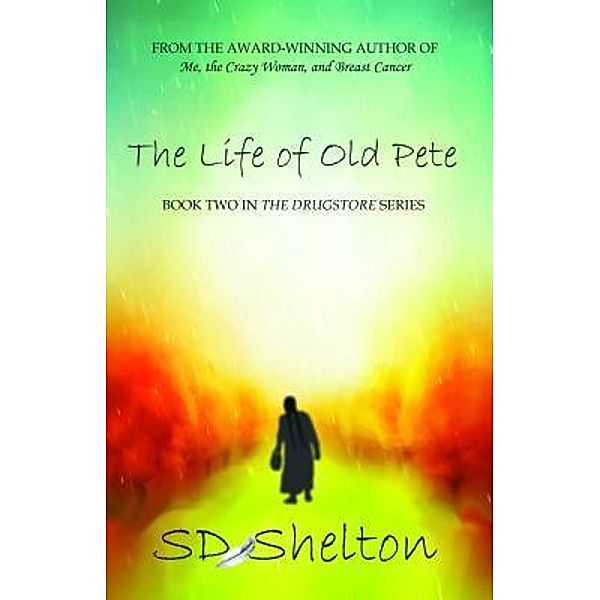 The Life of Old Pete / The Drugstore Series Bd.2, Sd Shelton