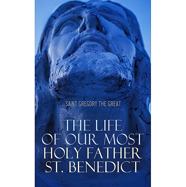 The Life of Our Most Holy Father St. Benedict, Saint Gregory The Great