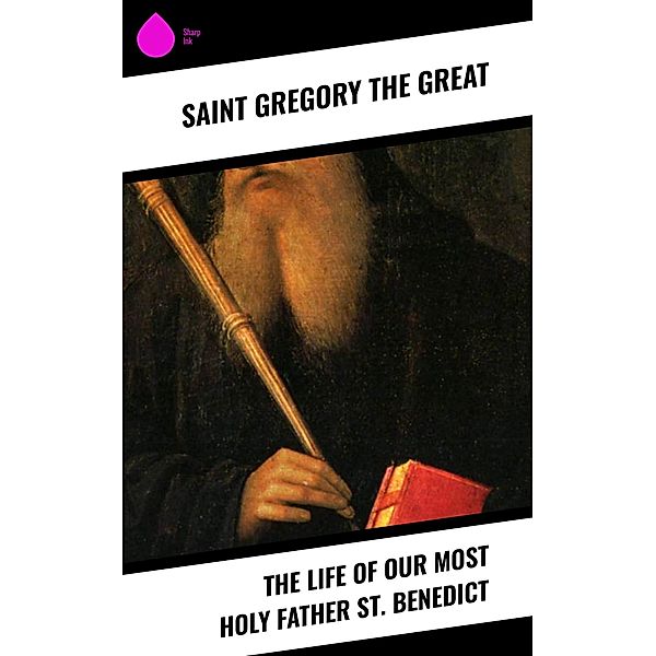 The Life of Our Most Holy Father St. Benedict, Saint Gregory The Great