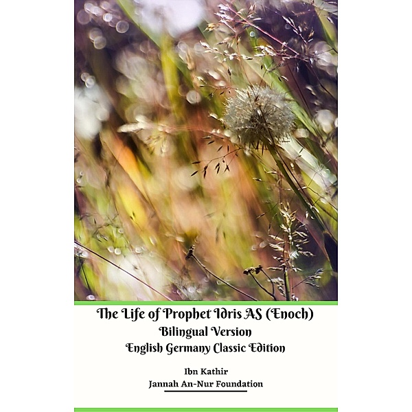 The Life of Prophet Idris AS (Enoch) Bilingual Version English Germany Classic Edition, Jannah An-Nur Foundation, Ibn Kathir