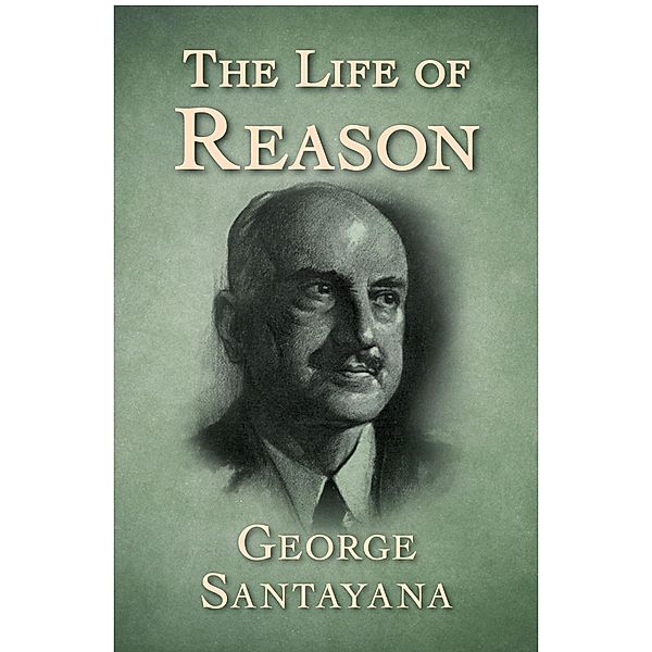 The Life of Reason, George Santayana