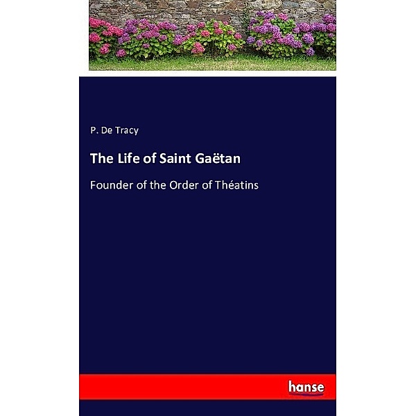 The Life of Saint Gaëtan, P. De Tracy