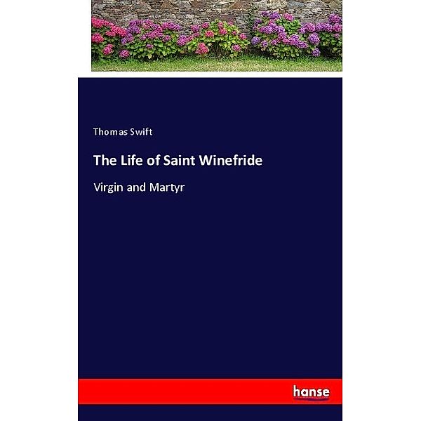 The Life of Saint Winefride, Thomas Swift