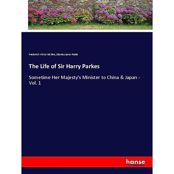 The Life of Sir Harry Parkes, Frederick Victor Dickins, Stanley Lane-Poole