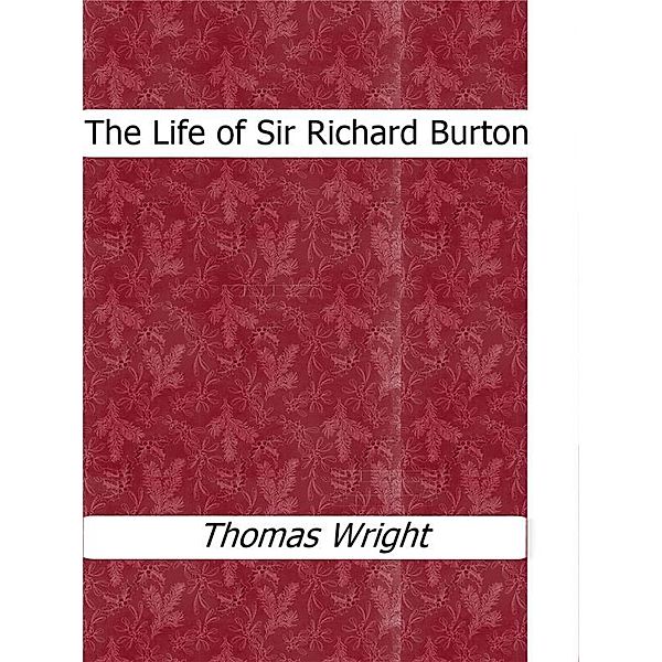 The Life of Sir Richard Burton, Thomas Wright