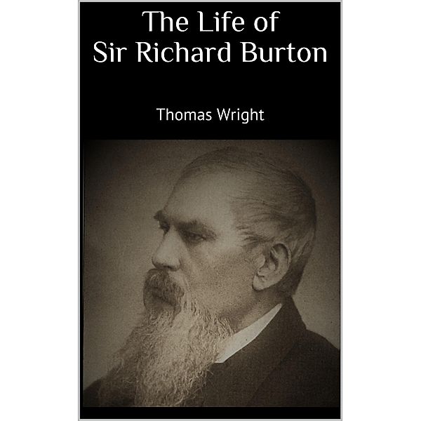 The Life of Sir Richard Burton, Thomas Wright