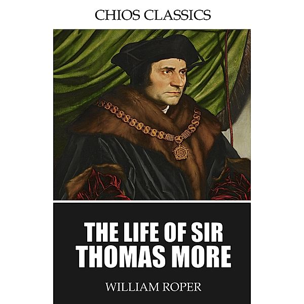 The Life of Sir Thomas More, William Roper