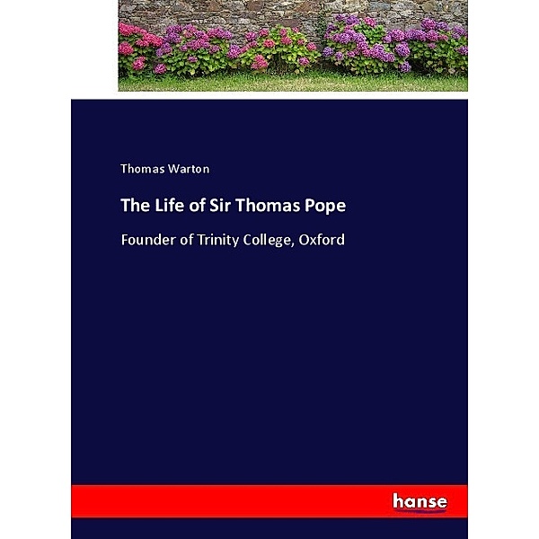 The Life of Sir Thomas Pope, Thomas Warton