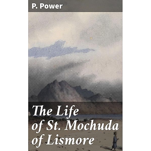 The Life of St. Mochuda of Lismore, P. Power