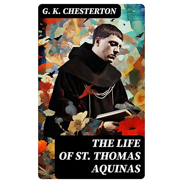 The Life of St. Thomas Aquinas, G. K. Chesterton
