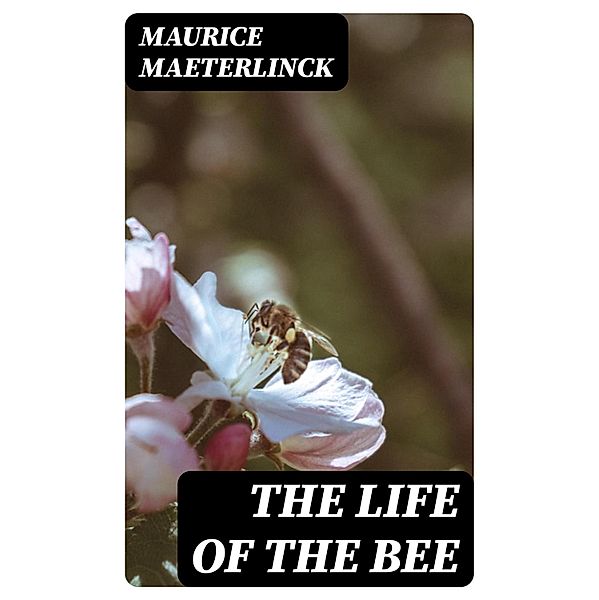 The Life of the Bee, Maurice Maeterlinck