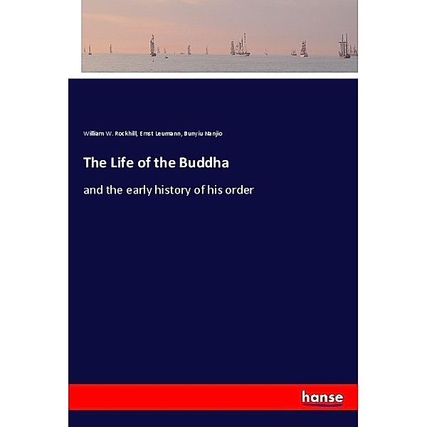 The Life of the Buddha, William W. Rockhill, Ernst Leumann, Bunyiu Nanjio