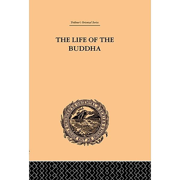 The Life of the Buddha and the Early History of His Order, W. Woodhill Rockhill