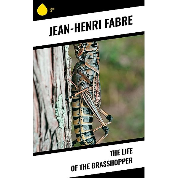 The Life of the Grasshopper, Jean-Henri Fabre