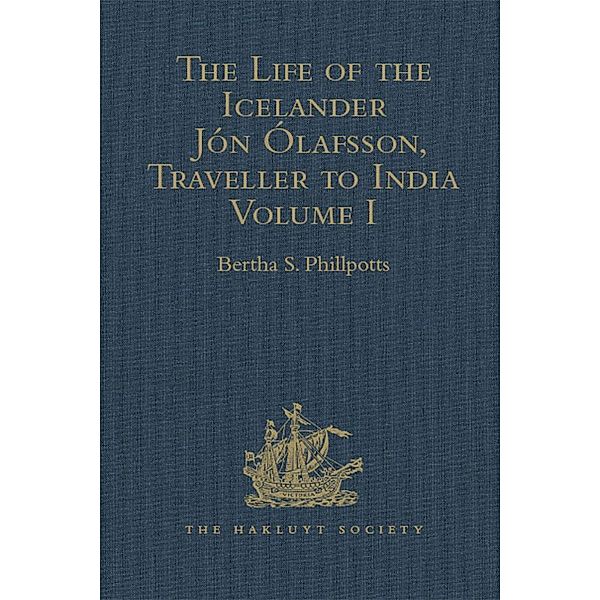 The Life of the Icelander Jón Ólafsson, Traveller to India, Written by Himself and Completed about 1661 A.D.