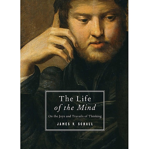 The Life of the Mind, James V. Schall