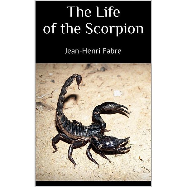 The Life of the Scorpion, Fabre Jean-Henri