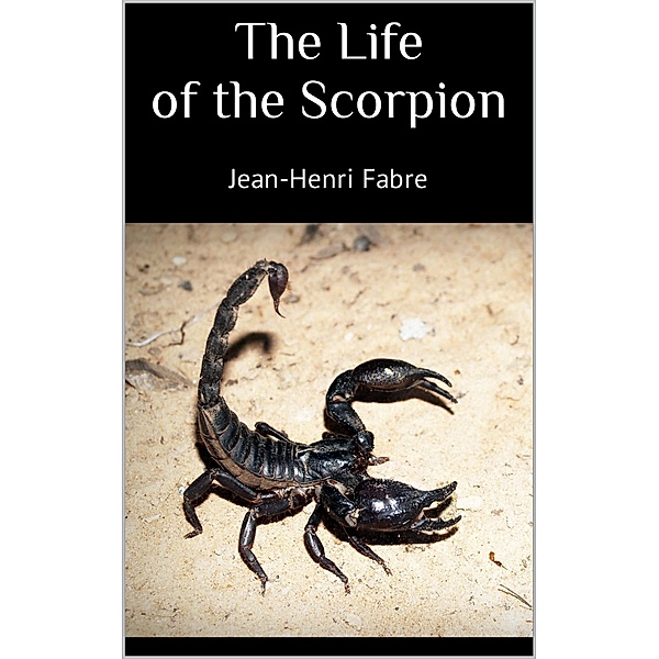 The Life of the Scorpion, Jean-Henri Fabre