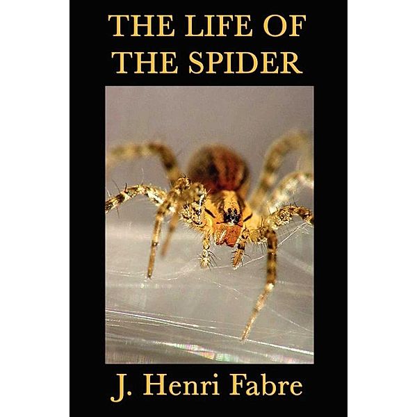 The Life of the Spider, J. Henri Fabre