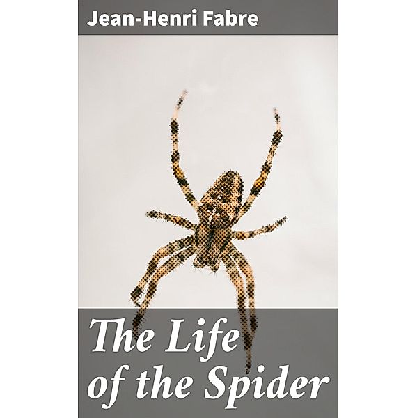 The Life of the Spider, Jean-Henri Fabre