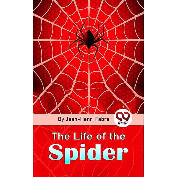 The Life Of The Spider, Jean-Henri Fabre