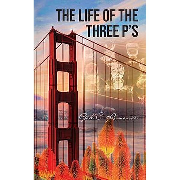 The Life of the Three P's, Gail C. Rainwater