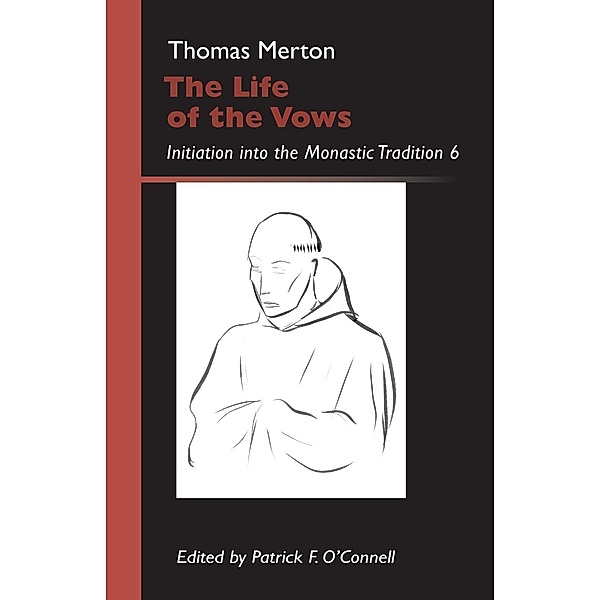 The Life of the Vows / Monastic Wisdom Series Bd.30, Thomas Merton