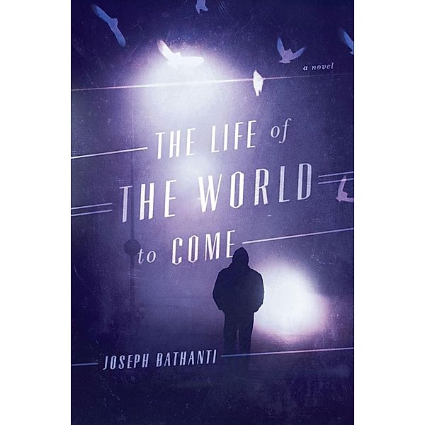 The Life of the World to Come, Joseph Bathanti