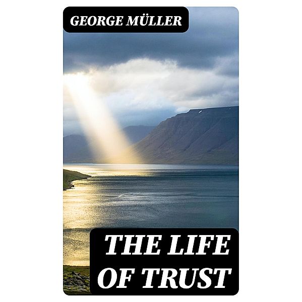 The Life of Trust, George Müller