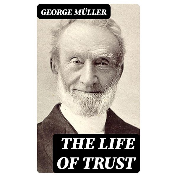 The Life of Trust, George Müller