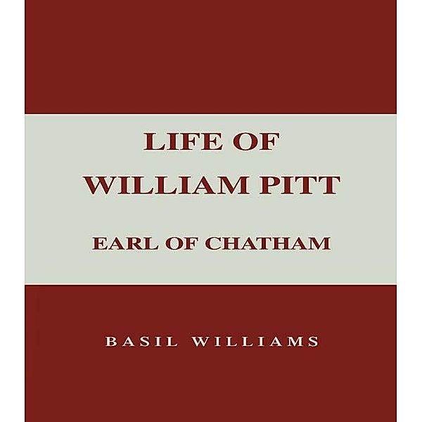 The Life of William Pitt, Volume 1, Basil Williams